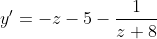 \displaystyle y' =-z-5-\frac{1}{z +8}